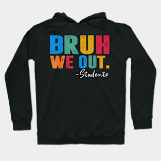 Cute End Of School Year Students Summer Bruh We Out Students Hoodie